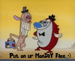 Ren And Stimpy Monday
