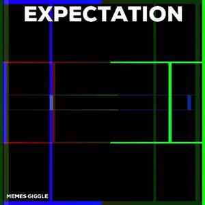 Memes Giggle Slow Down Expectation